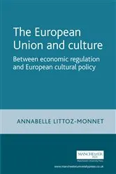 Book cover of The European Union and culture by Annabelle Littoz-Monnet