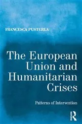 Book cover of The European Union and Humanitarian Crises by Francesca Pusterla