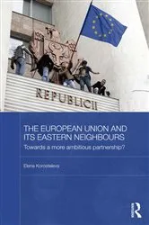 Book cover of The European Union and its Eastern Neighbours by Elena Korosteleva