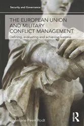 Book cover of The European Union and Military Conflict Management by Annemarie Peen Rodt