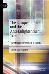 Book cover of The European Union and the Anti-Enlightenment Tradition by Tamas Dezso Ziegler