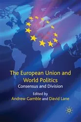 Book cover of The European Union and World Politics by A. Gamble