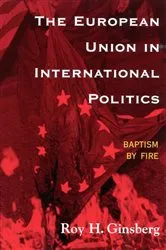 Book cover of The European Union in International Politics by Roy H. Ginsberg