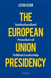 Book cover of The European Union Presidency by Leszek Jesień