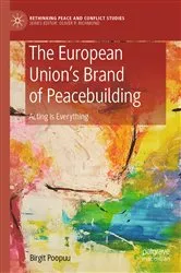 Book cover of The European Union’s Brand of Peacebuilding by Birgit Poopuu