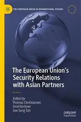Book cover of The European Union’s Security Relations with Asian Partners by Thomas Christiansen