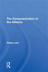 Book cover of The Europeanization Of The Alliance by Robbin F Laird