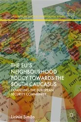Book cover of The EU’s Neighbourhood Policy towards the South Caucasus by Licínia Simão