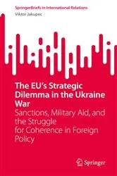 Book cover of The EUâ€™s Strategic Dilemma in the Ukraine War by Viktor Jakupec
