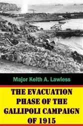 Book cover of The Evacuation Phase Of The Gallipoli Campaign Of 1915 by Unknown