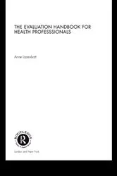 Book cover of The Evaluation Handbook for Health Professionals by Anne Lazenbatt