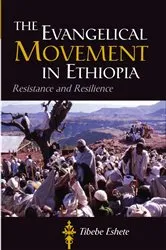 Book cover of The Evangelical Movement in Ethiopia by Tibebe Eshete