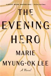 Book cover of The Evening Hero by Marie Myung-Ok Lee