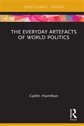 Book cover of The Everyday Artefacts of World Politics by Caitlin Hamilton