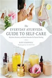Book cover of The Everyday Ayurveda Guide to Self-Care by Kate O'Donnell