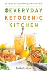 Book cover of The Everyday Ketogenic Kitchen by Carolyn Ketchum