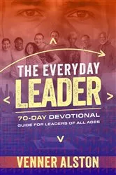 Book cover of The Everyday Leader A 70-Day Devotional Guide for Leaders of All Ages by Venner J Alston