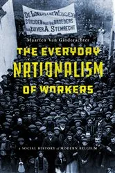 Book cover of The Everyday Nationalism of Workers by Maarten Van Ginderachter
