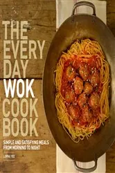 Book cover of The Everyday Wok Cookbook by Lorna Yee