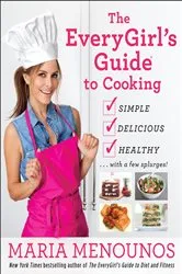 Book cover of The EveryGirl's Guide to Cooking by Maria Menounos