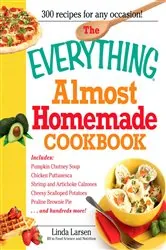 Book cover of The Everything Almost Homemade Cookbook by Linda Larsen