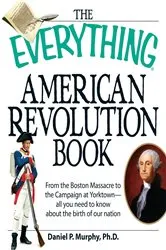Book cover of The Everything American Revolution Book by Daniel P Murphy