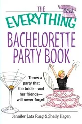 Book cover of The Everything Bachelorette Party Book by Jennifer Lata Rung