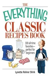 Book cover of The Everything Classic Recipes Book by Lynette Rohrer Shirk