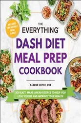 Book cover of The Everything DASH Diet Meal Prep Cookbook by Karman Meyer