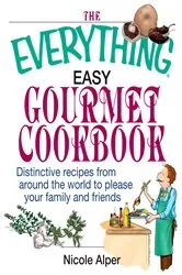 Book cover of The Everything Easy Gourmet Cookbook by Nicole Alper