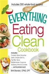 Book cover of The Everything Eating Clean Cookbook by Britt Brandon