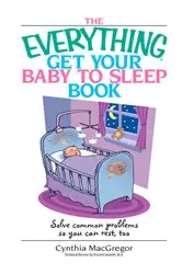 Book cover of The Everything Get Your Baby To Sleep Book by Cynthia MacGregor