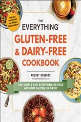 Book cover of The Everything Gluten-Free & Dairy-Free Cookbook by Audrey Roberts