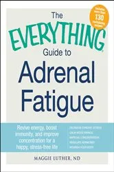 Book cover of The Everything Guide to Adrenal Fatigue by Maggie Luther