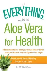Book cover of The Everything Guide to Aloe Vera for Health by Britt Brandon