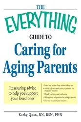 Book cover of The Everything Guide to Caring for Aging Parents by Kathy Quan