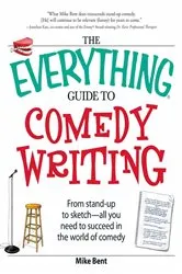 Book cover of The Everything Guide to Comedy Writing by Mike Bent