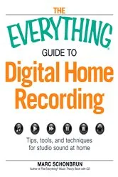 Book cover of The Everything Guide to Digital Home Recording by Marc Schonbrun