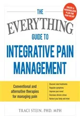 Book cover of The Everything Guide To Integrative Pain Management by Unknown