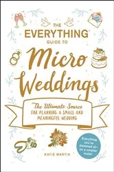 Book cover of The Everything Guide to Micro Weddings by Katie Martin