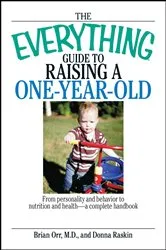 Book cover of The Everything Guide To Raising A One-Year-Old by Brian Orr