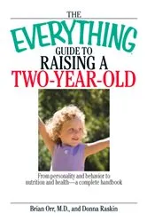 Book cover of The Everything Guide To Raising A Two-Year-Old by Brian Orr