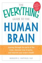 Book cover of The Everything Guide to the Human Brain by Rudolph C Hatfield
