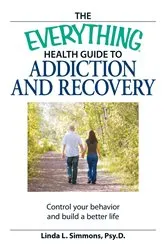 Book cover of The Everything Health Guide to Addiction and Recovery by Linda L Simmons