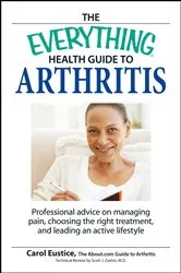 Book cover of The Everything Health Guide to Arthritis by Carol Eustic