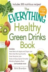 Book cover of The Everything Healthy Green Drinks Book by Britt Brandon
