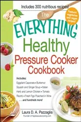 Book cover of The Everything Healthy Pressure Cooker Cookbook by Laura Pazzaglia