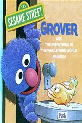 Book cover of The Everything in the Whole Wide World Museum (Sesame Street) by Norman Stiles