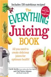 Book cover of The Everything Juicing Book by Carole Jacobs