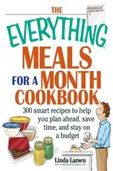 Book cover of The Everything Meals For A Month Cookbook by Linda Larsen